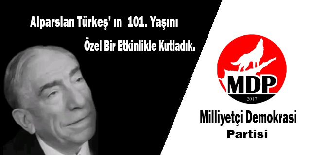 Alparslan Türkeş'in 101. Yaşını Etkinlikle Kutladık