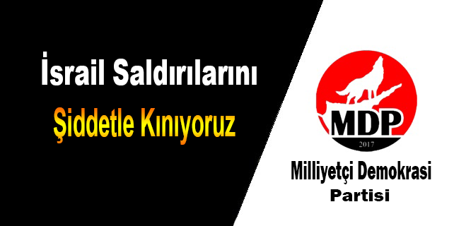 İsrail Saldırılarını Şiddetle Kınıyoruz.