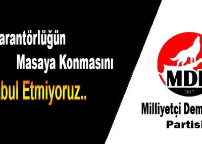 Fiili garantörlüğün masaya konmasını kabul etmiyoruz